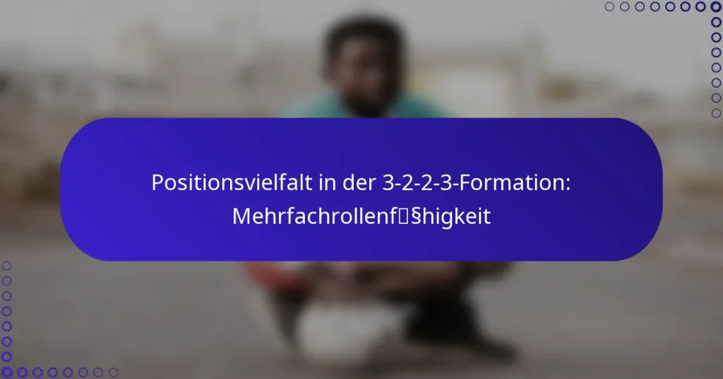 Positionsvielfalt in der 3-2-2-3-Formation: Mehrfachrollenfähigkeit