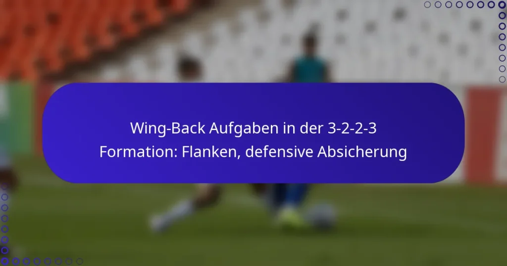 Wing-Back Aufgaben in der 3-2-2-3 Formation: Flanken, defensive Absicherung
