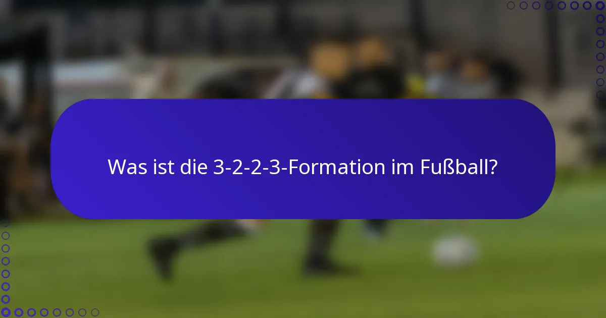 Was ist die 3-2-2-3-Formation im Fußball?