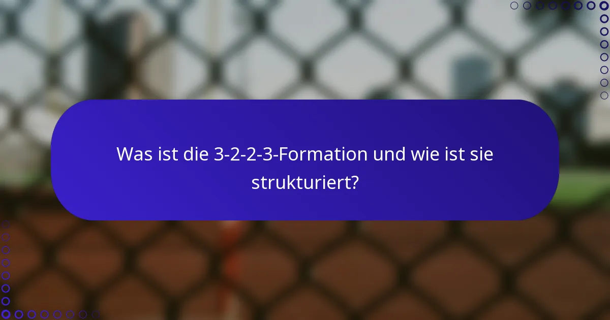Was ist die 3-2-2-3-Formation und wie ist sie strukturiert?