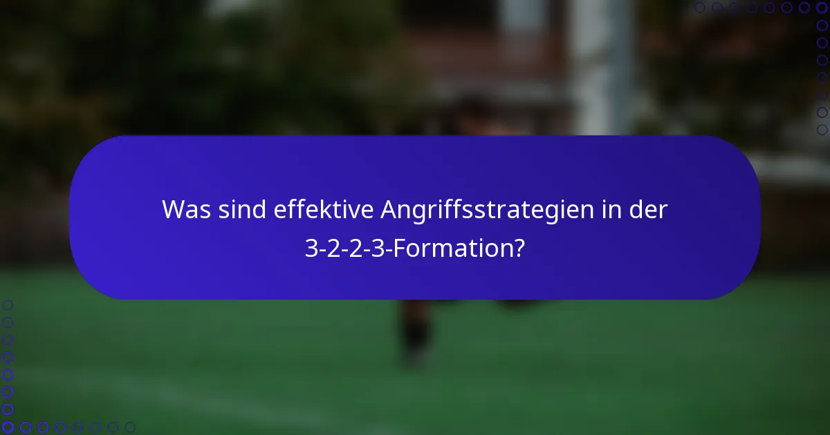 Was sind effektive Angriffsstrategien in der 3-2-2-3-Formation?