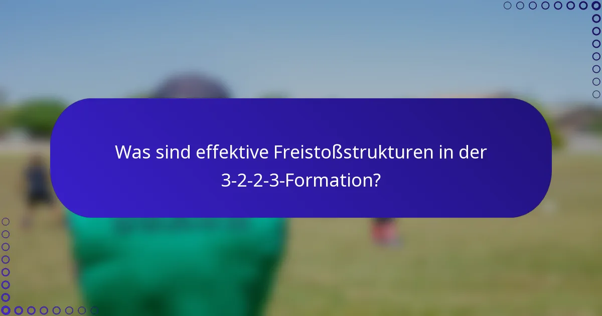 Was sind effektive Freistoßstrukturen in der 3-2-2-3-Formation?