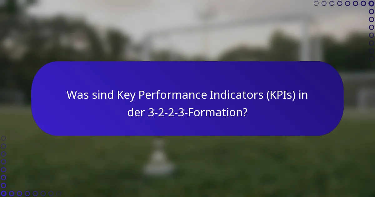 Was sind Key Performance Indicators (KPIs) in der 3-2-2-3-Formation?