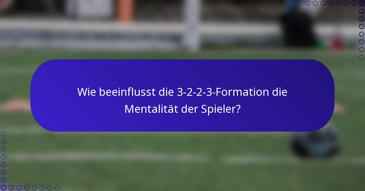 Wie beeinflusst die 3-2-2-3-Formation die Mentalität der Spieler?