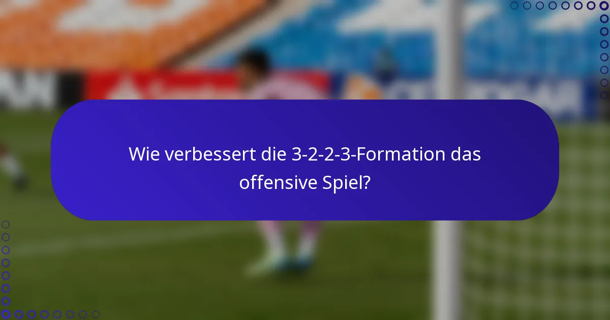 Wie verbessert die 3-2-2-3-Formation das offensive Spiel?